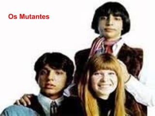 Os Mutantes 