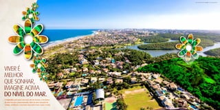 Vista aérea do terreno do Tropicália – Foto em junho de 2011.




VIVER É
MELHOR
QUE SONHAR,
IMAgINE AcIMA
DO NÍVEL DO MAR.
O Tropicália está numa cota mais alta de terreno, a 34 metros
do nível do mar, proporcionando, além de uma sensação de
refúgio, ventilação e uma bela vista para o mar e para o verde.
 