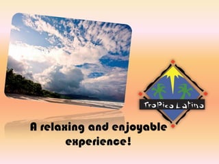 A relaxing and enjoyableexperience! 