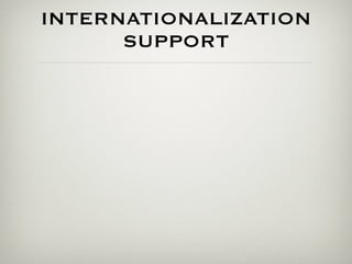 INTERNATIONALIZATION
      SUPPORT
 