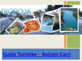 Guide Turistike - Bajram Curri
 