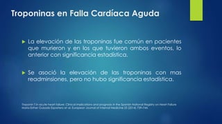 Troponinas en Falla Cardíaca Aguda
Factor independiente de mortalidad.
Troponin T in acute heart failure: Clinical implica...