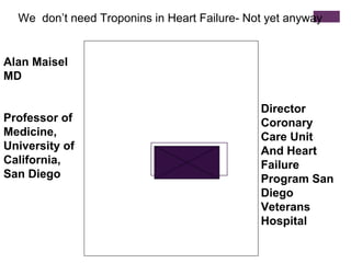 Troponin use it in all patients with acute heart failure contra | PPT