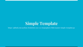 Simple Template
https://github.com/python-frederick/2017-02-troposphere/blob/master/simple-template.py
 