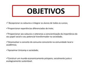  TEMA: Consumo Consciente: mostra aos ingressantes, através de pequenas ações, o seu papel multiplicador e transformador da sociedade.