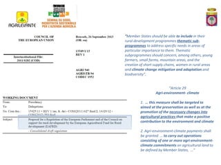 “Member States should be able to include in their
rural development programmes thematic subprogrammes to address specific needs in areas of
particular importance to them. Thematic
subprogrammes should concern, among others, young
farmers, small farms, mountain areas, and the
creation of short supply chains, women in rural areas
and climate change mitigation and adaptation and
biodiversity”.
“Article 29
Agri-environment- climate
1. … this measure shall be targeted to
aimed at the preservation as well as at the
promotion of the necessary changes into
agricultural practices that make a positive
contribution to the environment and climate
2. Agri-environment-climate payments shall
be granted … to carry out operations
consisting of one or more agri-environmentclimate commitments on agricultural land to
be defined by Member States, …”

 