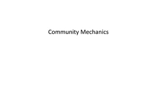 Community	Mechanics
 