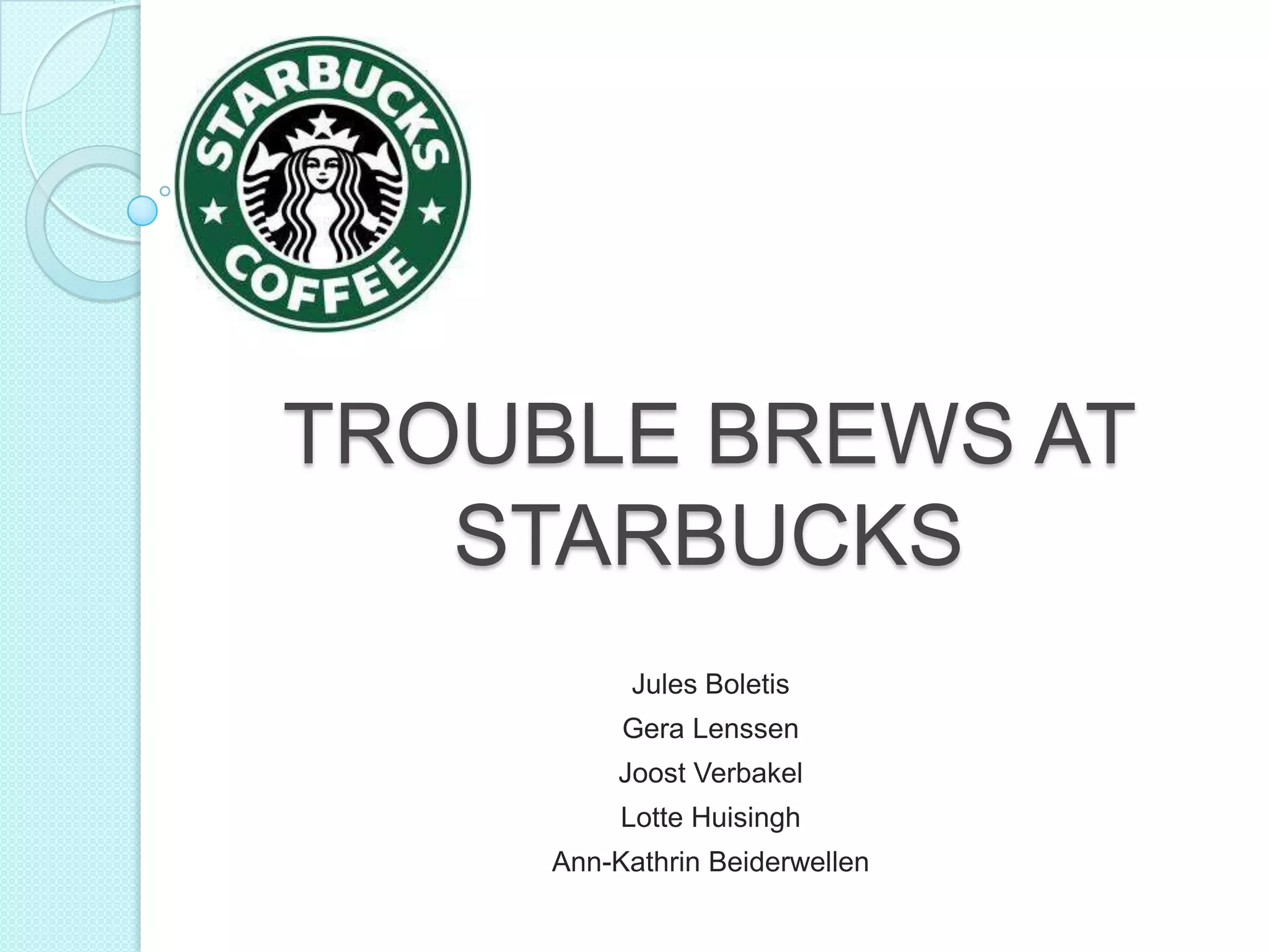 Trouble brews at starbucks PPT