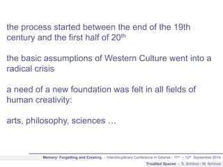 the process started between the end of the 19th 
century and the first half of 20th 
the basic assumptions of Western Cult...