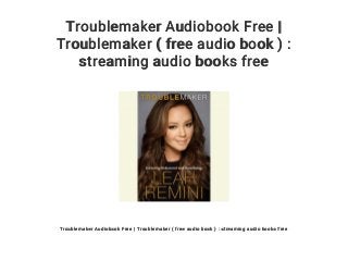 Troublemaker Audiobook Free |
Troublemaker ( free audio book ) :
streaming audio books free
Troublemaker Audiobook Free | Troublemaker ( free audio book ) : streaming audio books free
 