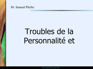 Troubles de la Personnalité et Dr. Samuel Pfeifer 