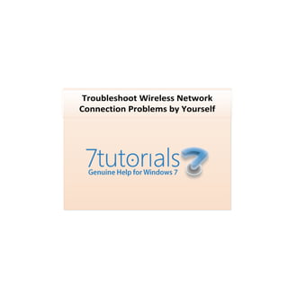 Troubleshoot Wireless Network
Connection Problems by Yourself
 
