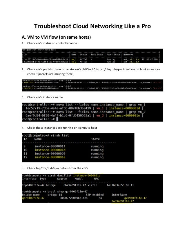 Troubleshoot Cloud Networking Like a Pro 
A. VM to VM flow (on same hosts) 
1. Check vm’s status on controller node 
 
2. ...