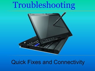 Troubleshooting Quick Fixes and Connectivity 