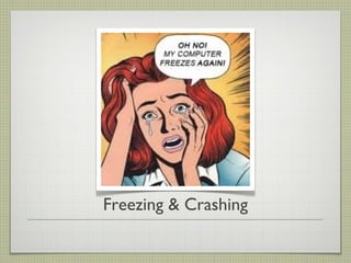 FREEZING & CRASHING


Tuesday, February 19, 13
 