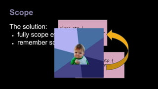 Scope 
The solution: 
class ntp { 
include ntp::server 
● fully scope everything 
● remember scope 
class role::ntp { 
include ::ntp 
} 
} 
 
