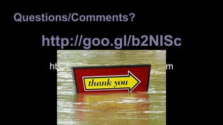 Questions/Comments? 
http://goo.gl/b2NISc 
http://ramblings.narrabilis.com 
