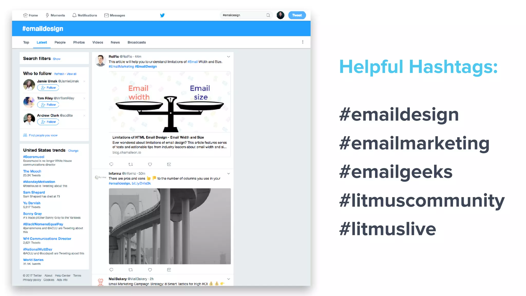 Helpful Hashtags:
#emaildesign
#emailmarketing
#emailgeeks
#litmuscommunity
#litmuslive
 