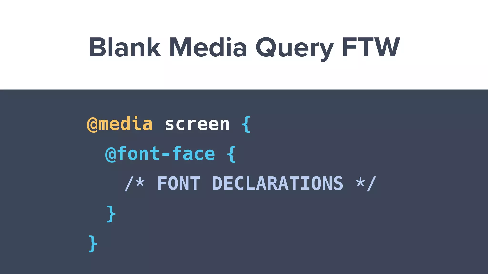 Blank Media Query FTW
@media screen {
@font-face {
/* FONT DECLARATIONS */
}
}
 
