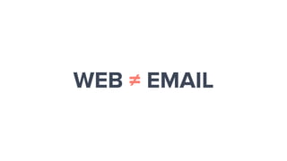 WEB ≠ EMAIL
 