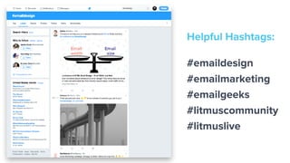 Helpful Hashtags:
#emaildesign
#emailmarketing
#emailgeeks
#litmuscommunity
#litmuslive
 