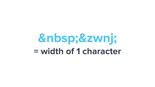 &nbsp;&zwnj;
= width of 1 character
 