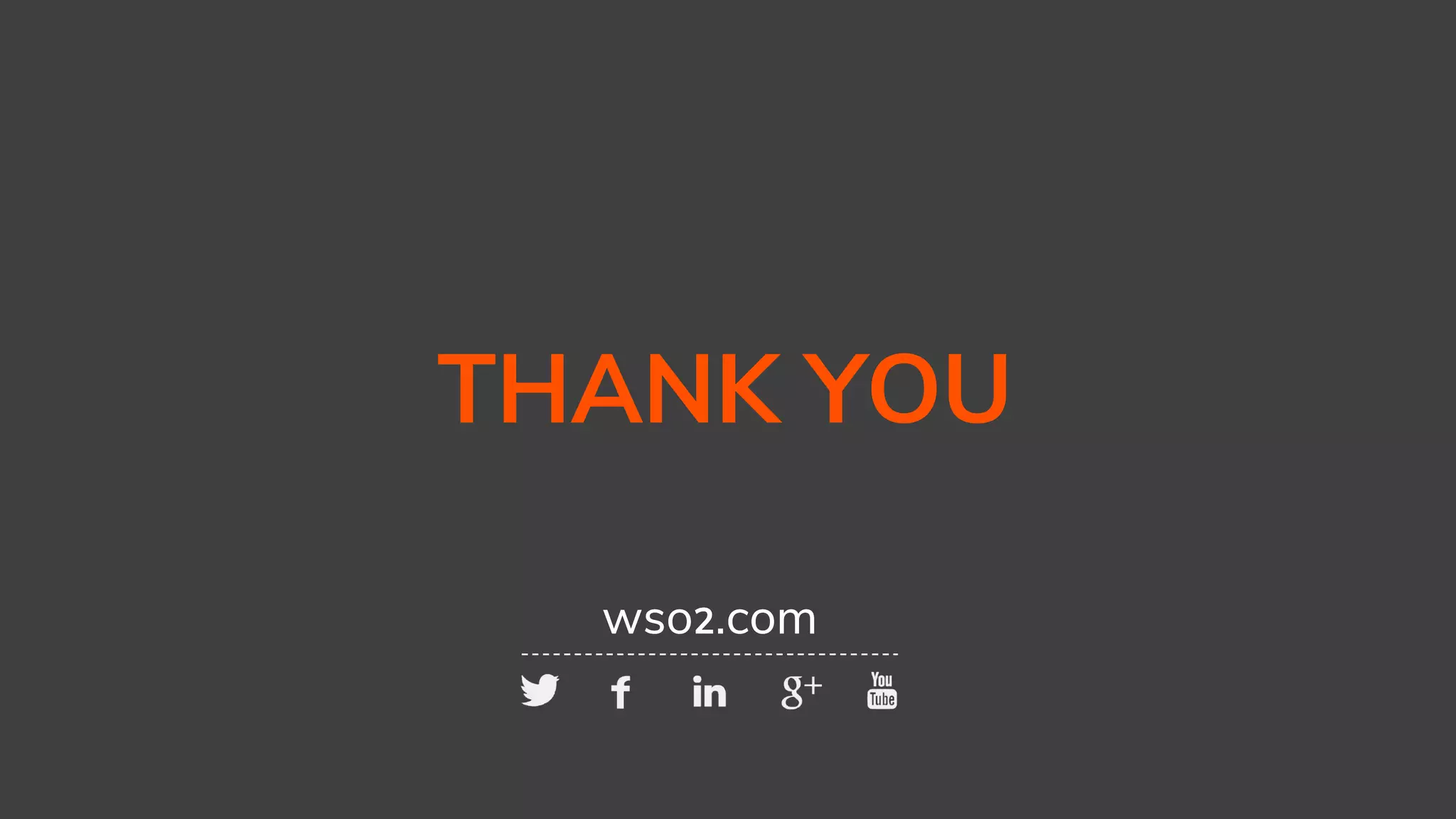 THANK YOU
wso2.com
THANK YOU
wso2.com
 