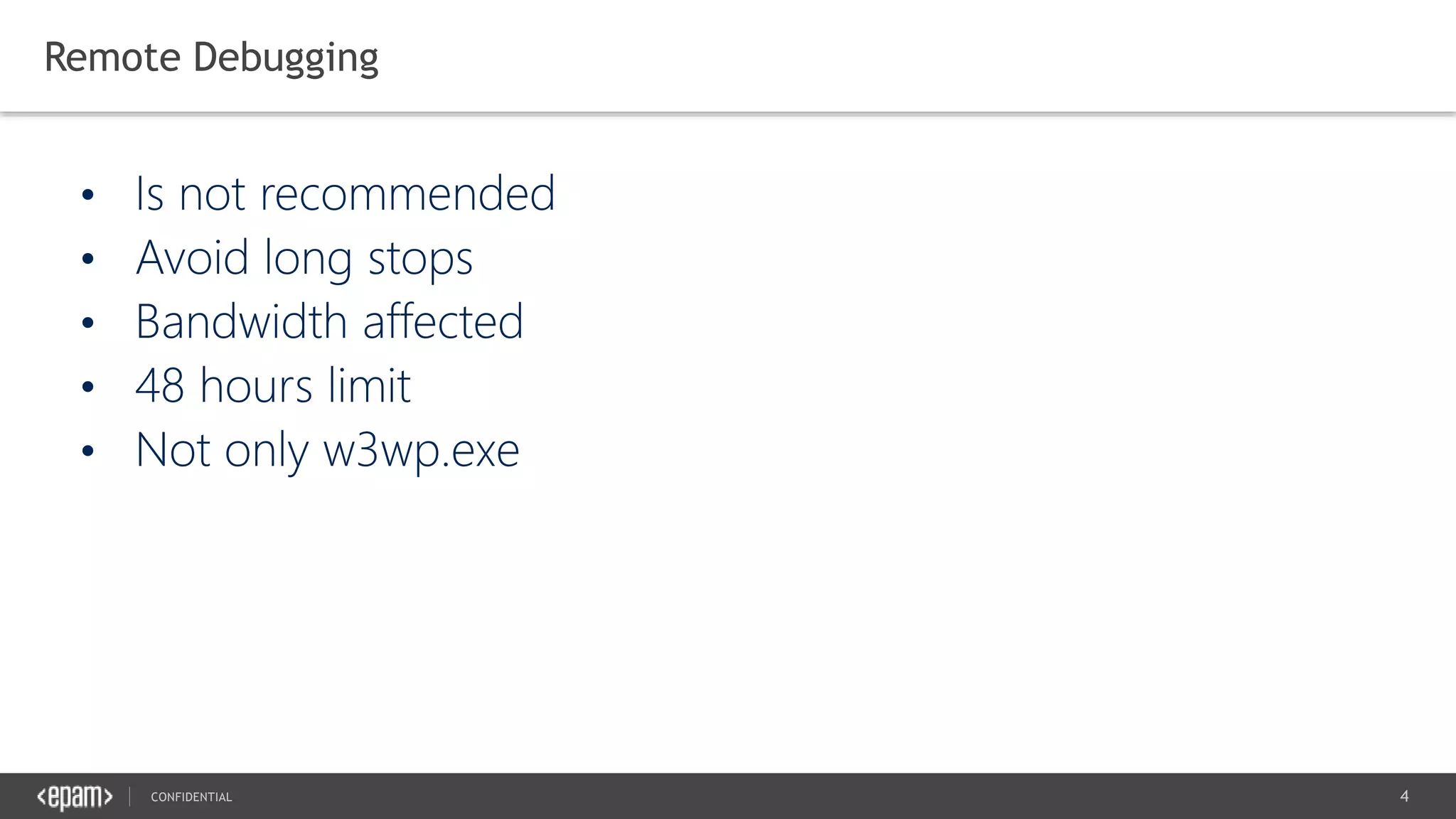 4CONFIDENTIAL
Remote Debugging
 