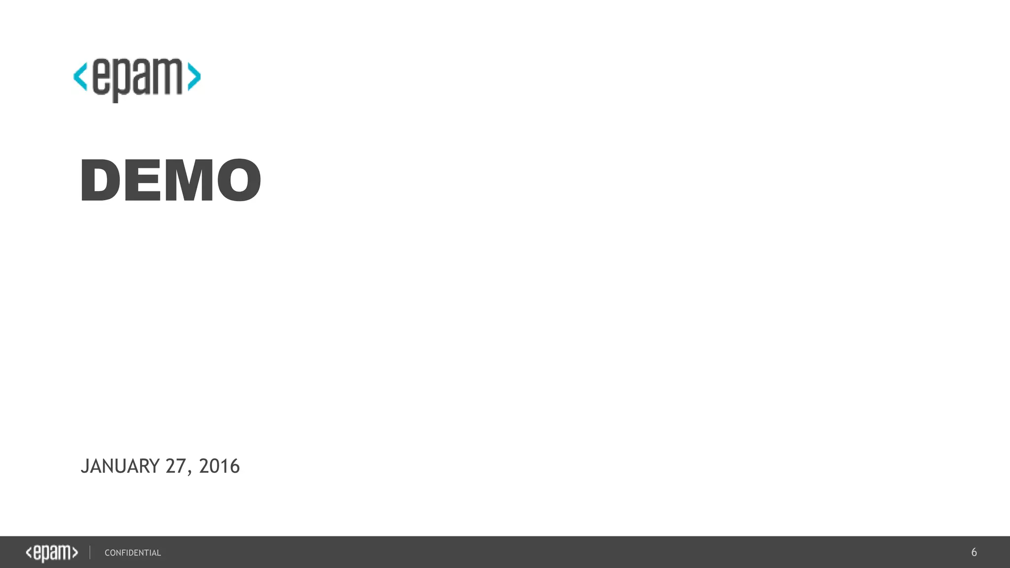 6CONFIDENTIAL
DEMO
JANUARY 27, 2016
 