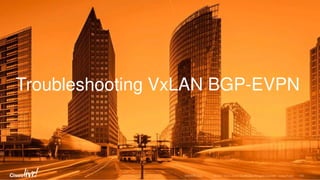 Troubleshooting VxLAN BGP-EVPN
 