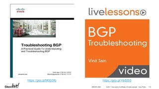 © 2017 Cisco and/or its affiliates. All rights reserved. Cisco Public
https://goo.gl/M0EOfb https://goo.gl/Y6d2D3
BRKRST-3320 115
 