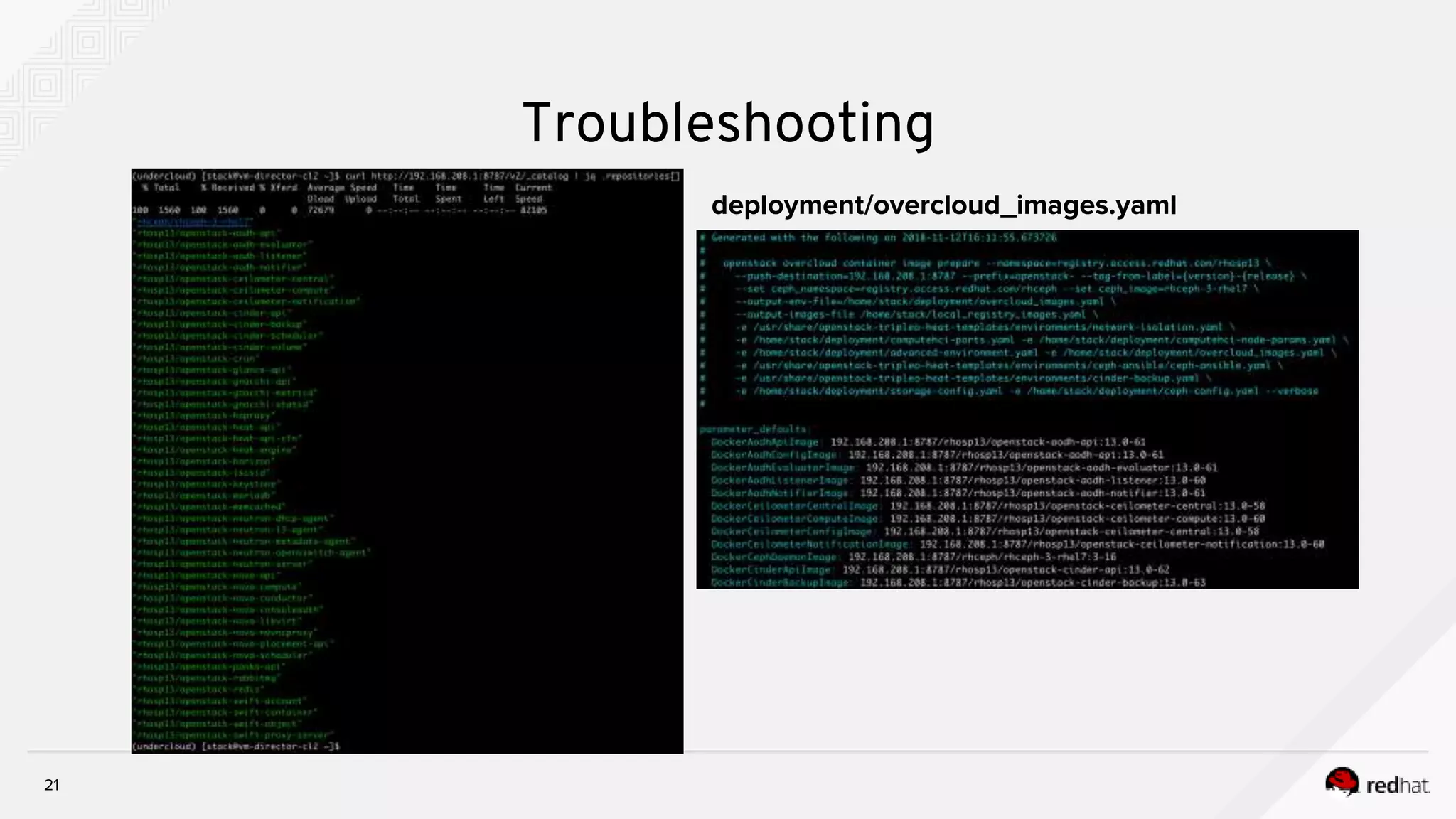21
Troubleshooting
deployment/overcloud_images.yaml
 