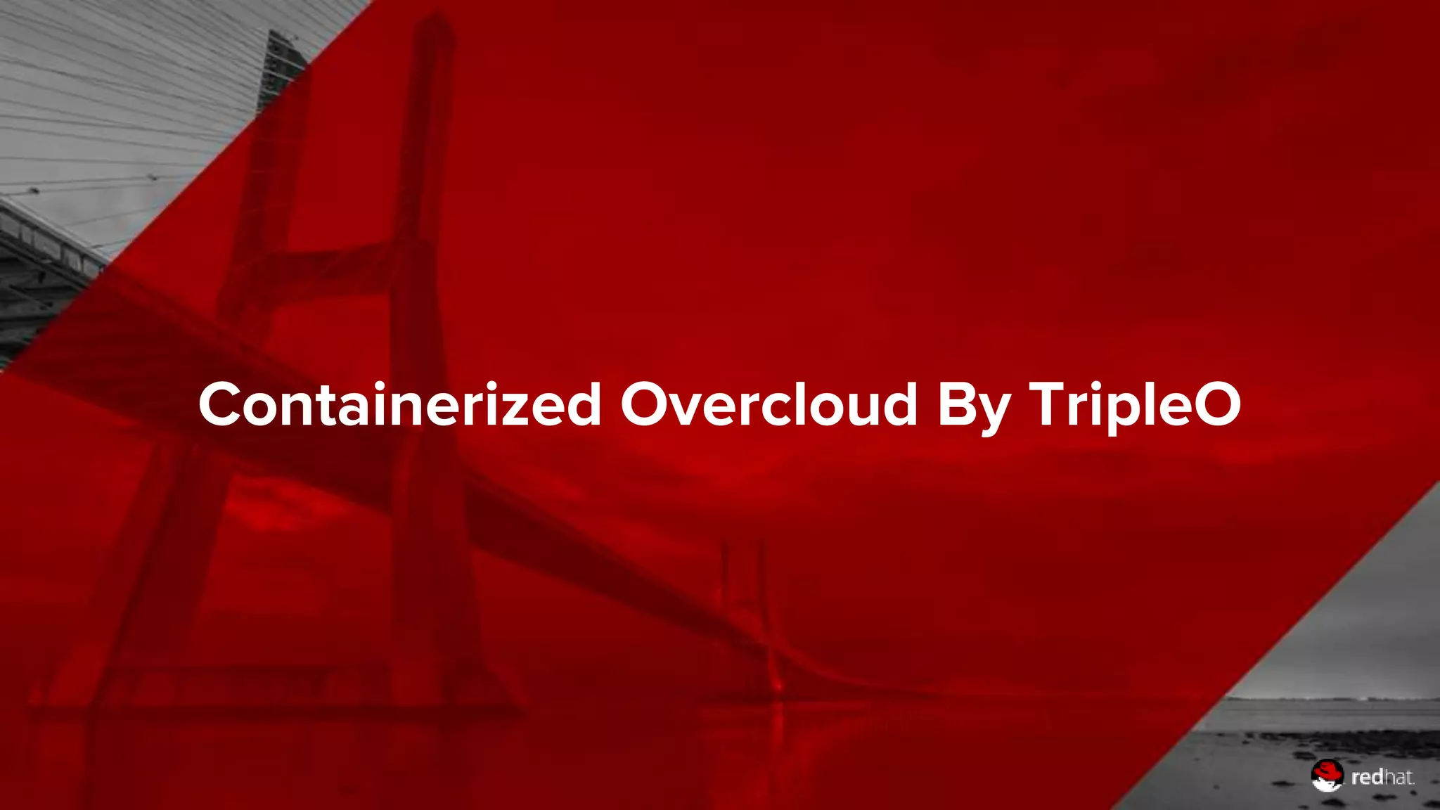 Containerized Overcloud By TripleO
 