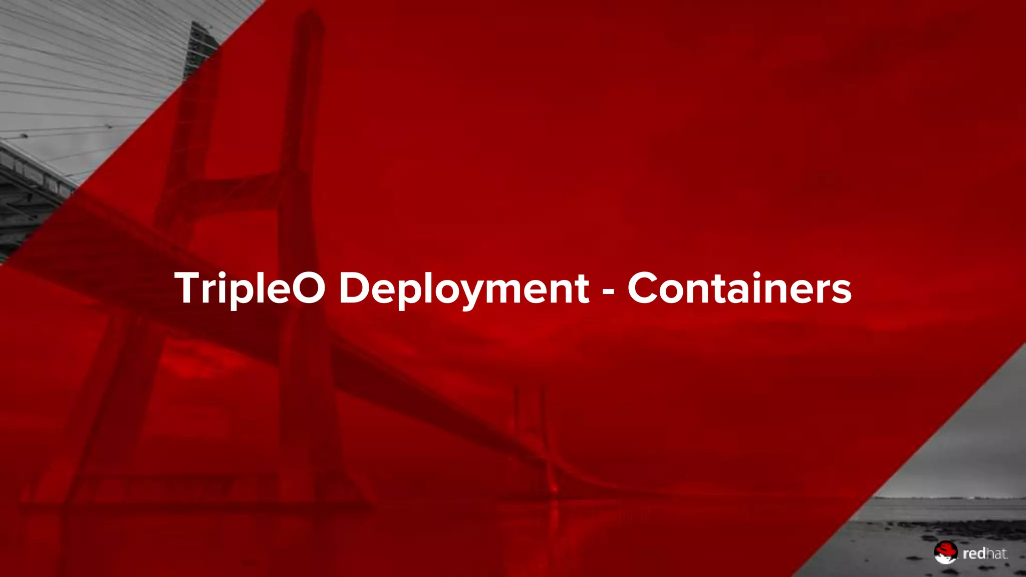 TripleO Deployment - Containers
 