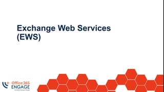 Exchange Web Services
(EWS)
 