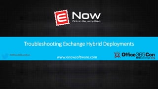 Troubleshooting Exchange Hybrid Deployments
www.enowsoftware.com
 
