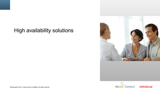 High availability solutions
Insert Picture Here

40Copyright © 2013, Oracle and/or its affiliates. All rights reserved.

 