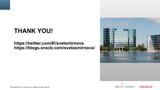 THANK YOU!
https://twitter.com/#!/svetsmirnova
https://blogs.oracle.com/svetasmirnova/

97Copyright © 2013, Oracle and/or its affiliates. All rights reserved.

Insert Picture Here

 