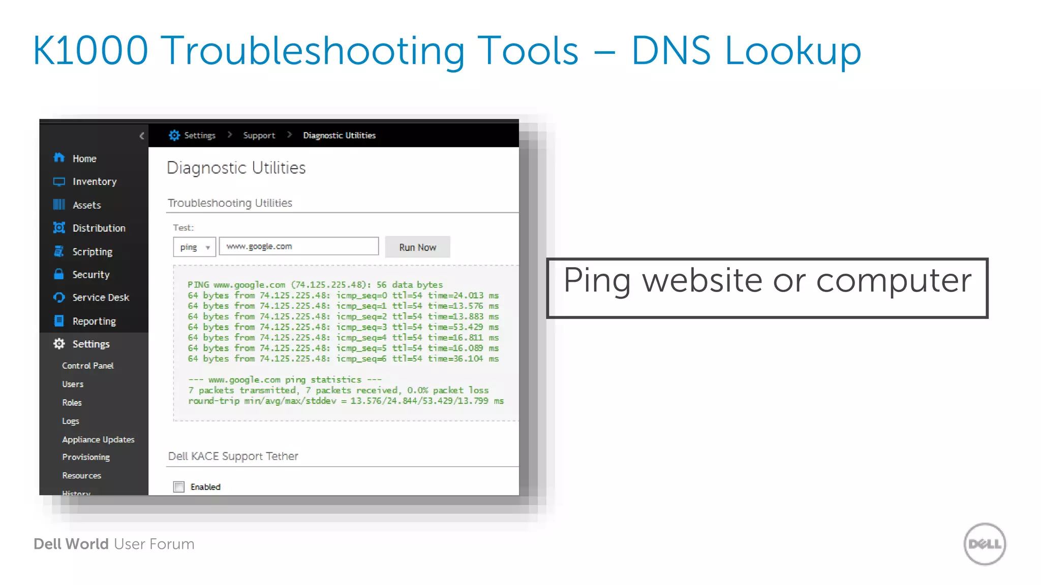 Dell World User Forum
K1000 Troubleshooting Tools – DNS Lookup
Ping website or computer
 