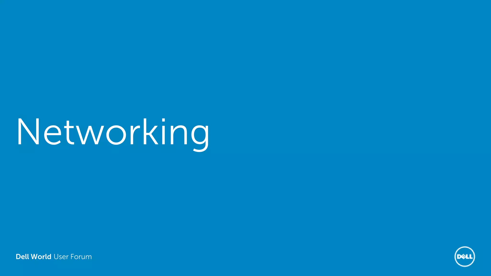 Dell World User Forum
Networking
 