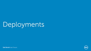 Dell World User Forum
Deployments
 