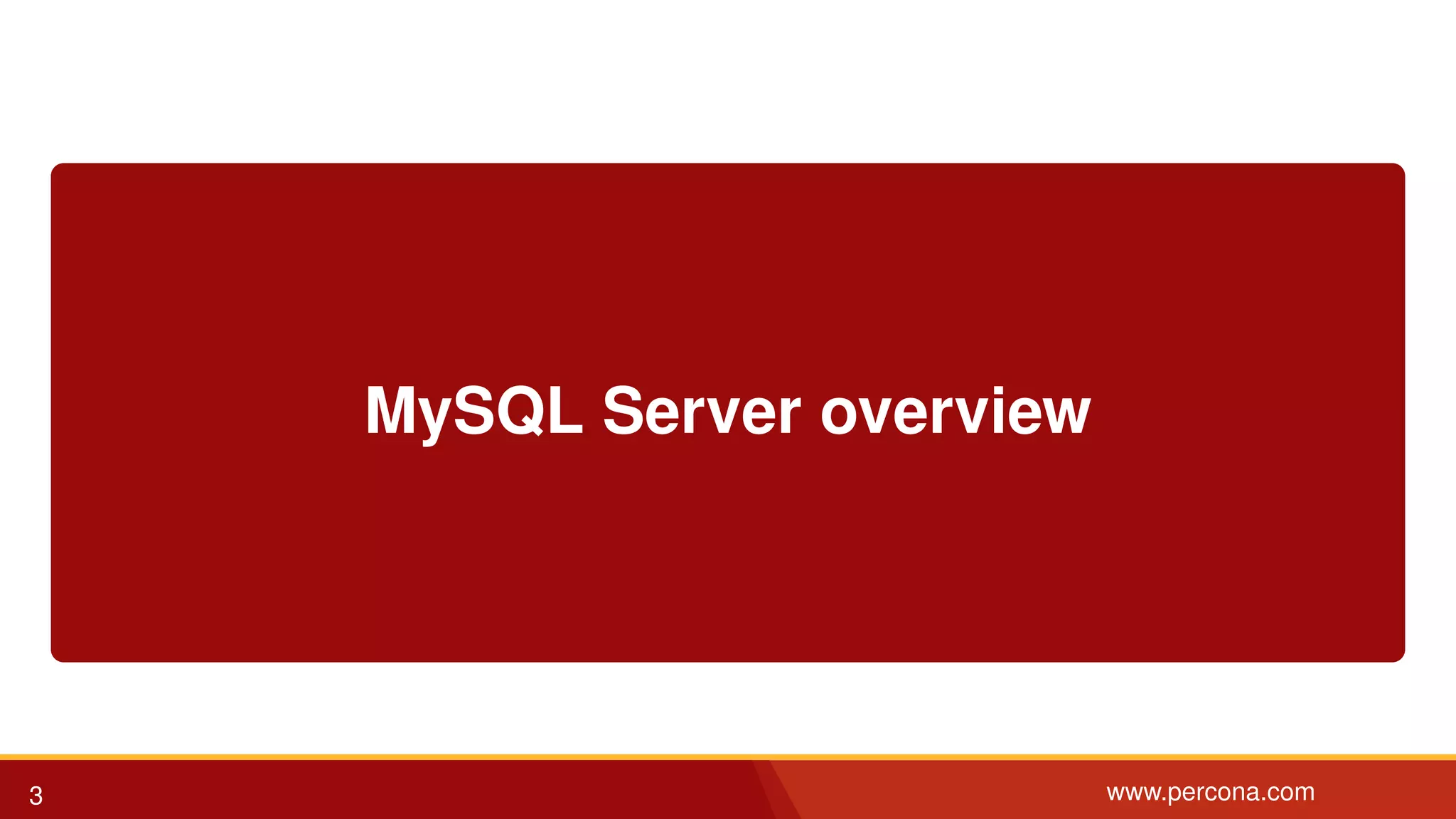 MySQL Server overview 3 www.percona.com 