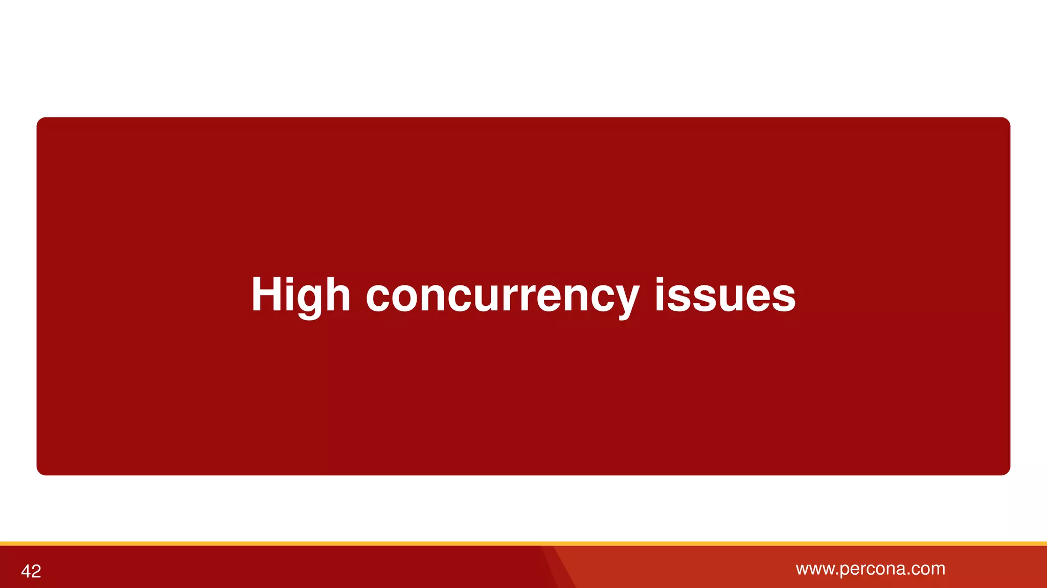 High concurrency issues 42 www.percona.com 