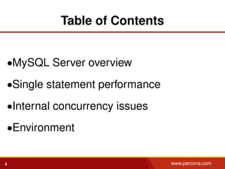 Table of Contents
•MySQL Server overview
•Single statement performance
•Internal concurrency issues
•Environment
4 www.percona.com
 