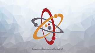 Questions, Comments, Concerns?
 