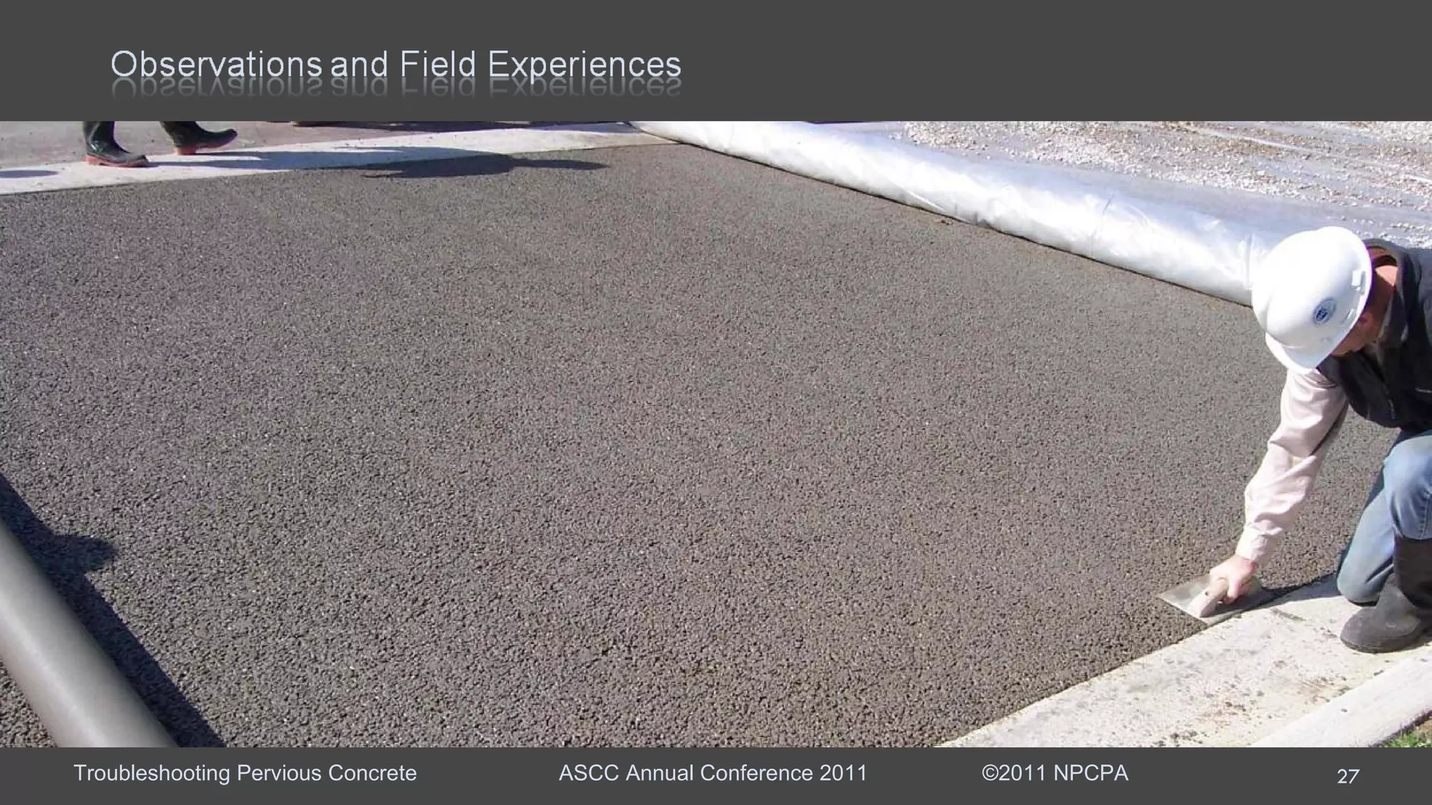 Event Spring parking lot placement. Main Issue Change in mixture workability as placement progressed.  Mixture Rounded-river gravel with sand and fibers, fly ash, 0.29 w/c, water  reducer, hydration stabilizer, and air entrainment.  Observations: At the start of placement workability was correct. As the placement  progressed water was added when truck first arrived and halfway  through each load.  Hindsight:  Aggregate moisture was checked once at the beginning of the  placement, but changed throughout the day.  Remediation:  When workability began to change aggregate moisture should have  been rechecked.  