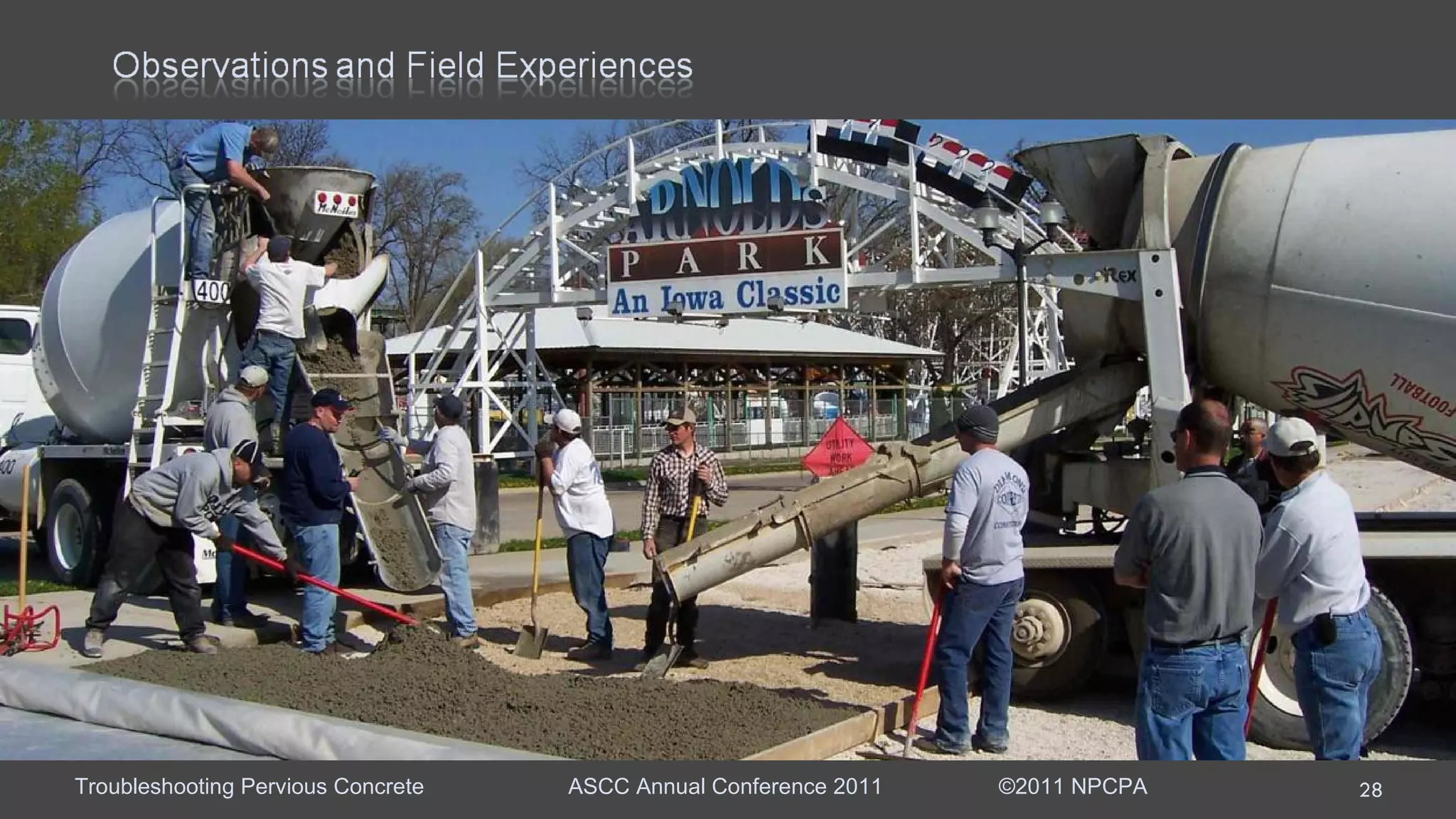 Event Early spring parking lot placement. Main Issue Discharge rate was slow and the sticky mixture required re- tempering several times per load.  Mixture Rounded river gravel with water reducer, air entrainment, and  hydration stabilizer.  Observations: Contractor had been told pervious was supposed to be stiff and  accepted the concrete.  Hindsight:  The first truck should have been verified before batching additional  concrete. Contractor should have rejected the third truck.  Remediation:  Do not use hot water; increase hydration stabilizer dosage; or add  additional water reducer at the site.   