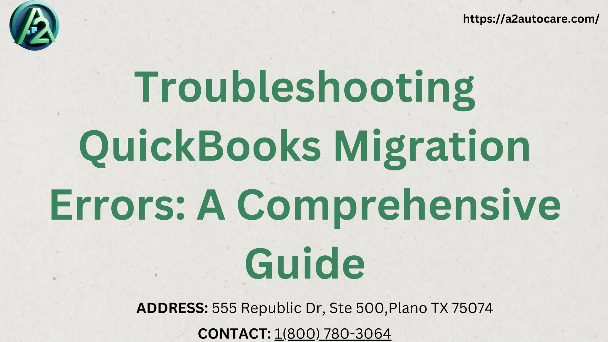 Troubleshooting
QuickBooks Migration
Errors: A Comprehensive
Guide
https://a2autocare.com/
ADDRESS: 555 Republic Dr, Ste 500,Plano TX 75074
CONTACT: 1(800) 780-3064
 