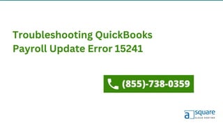 Troubleshooting QuickBooks
Payroll Update Error 15241
 