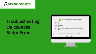 Troubleshooting
QuickBooks
Script Error
 